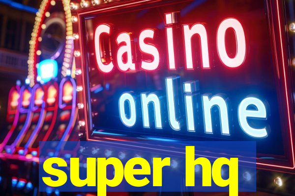 super hq